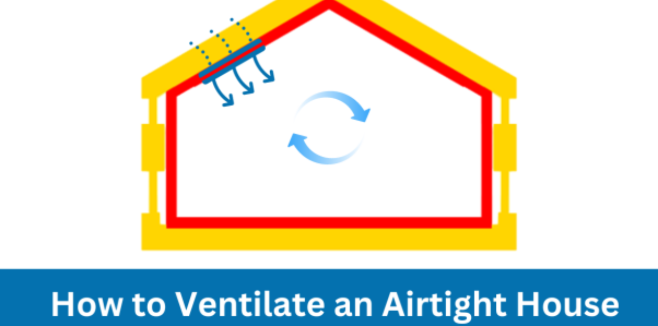 How to Ventilate an Airtight House?